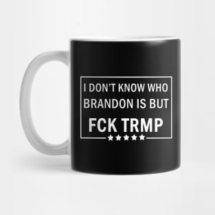 I dont know who Brandon is Mug